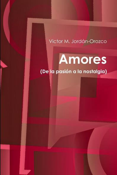 Amores (De la pasión a la nostalgia)