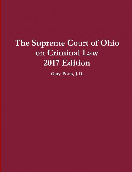 The Supreme Court of Ohio on Criminal Law 2017 Edition