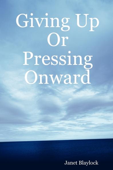 Giving Up or Pressing Onward