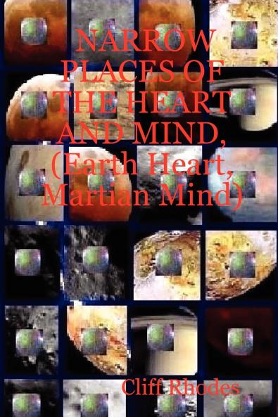Narrow Places of the Heart and Mind (Earth Heart Martian Mind)