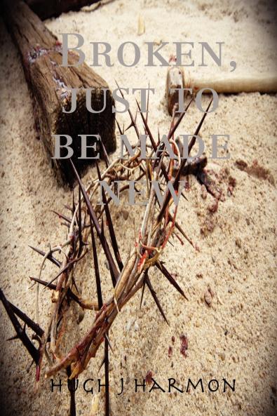 Broken just to be made new