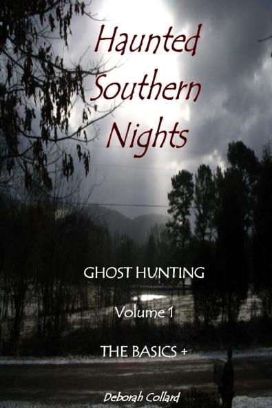 Haunted Southern Nights  Vol. 1  Ghost Hunting The Basics +