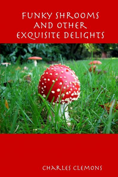 Funky Shrooms And Other Exquisite Delights