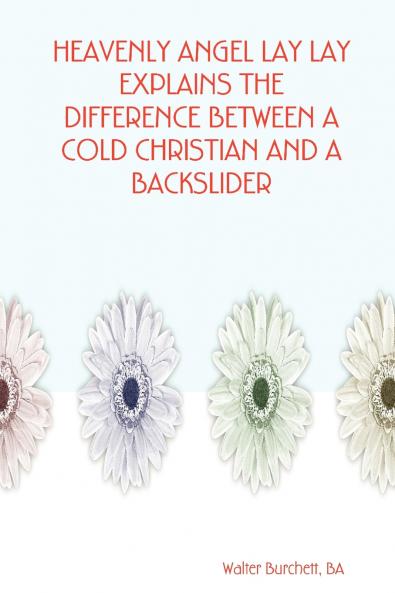 Heavenly Angel Lay Lay Explains the Difference Between a Cold Christian and a Backslider