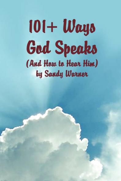 101 Ways God Speaks (And How to Hear Him)