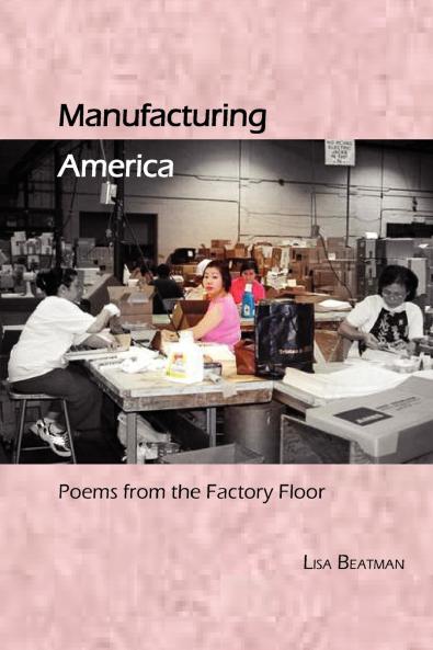 Manufacturing America Poems from the Factory Floor