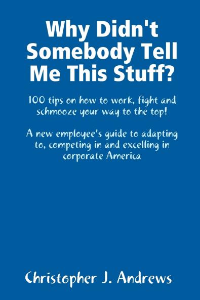 Why Didn't Somebody Tell Me This Stuff?