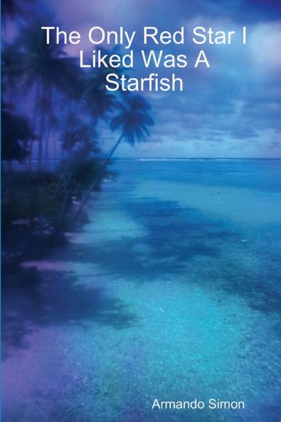 The Only Red Star I Liked Was A Starfish