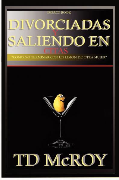 Divorciadas y Saliendo En Citas -Como No Terminar Con Un Limon de Otra Mujer.
