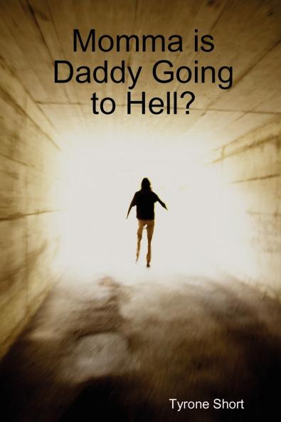 Momma is Daddy Going to Hell?