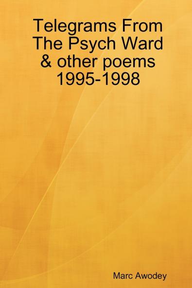 Telegrams From The Psych Ward & other poems 1995-1998