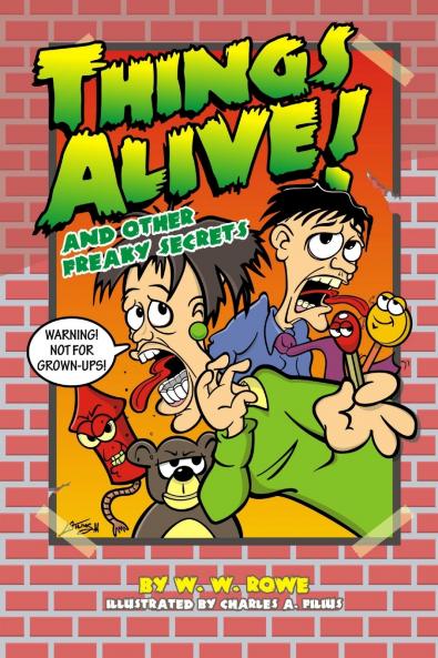 Things Alive! And Other Freaky Secrets