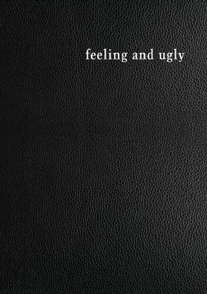 Feeling and Ugly