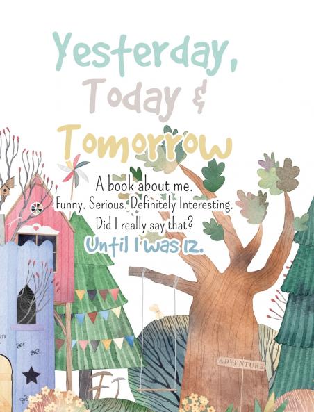Yesterday Today & Tomorrow. A book about me.