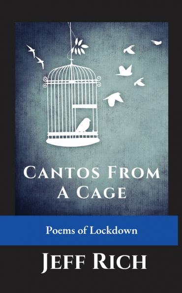 Cantos from a Cage | Poems of Lockdown.