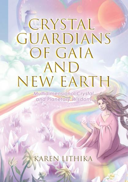 Crystal Guardians of Gaia and New Earth - Multidimensional Crystal and Planetary Wisdom