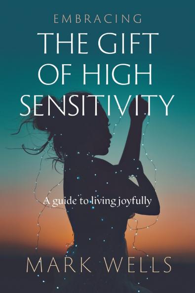 Embracing the Gift of High Sensitivity