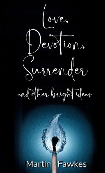 Love Devotion Surrender and other bright ideas