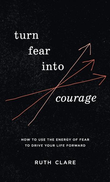 Turn Fear into Courage