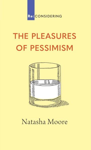 The Pleasures of Pessimism