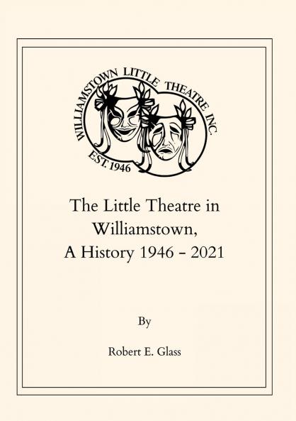 The Little Theatre in Williamstown A History 1946- 2021