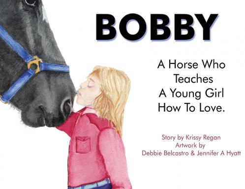 Bobby a Horse who Teaches a young Girl how to Love