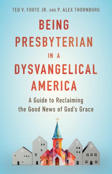 Being Presbyterian in a Dysvangelical America