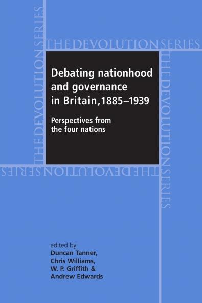 Debating nationhood and governance in Britain 1885-1939