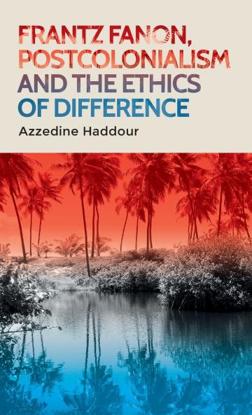 Frantz Fanon postcolonialism and the ethics of difference