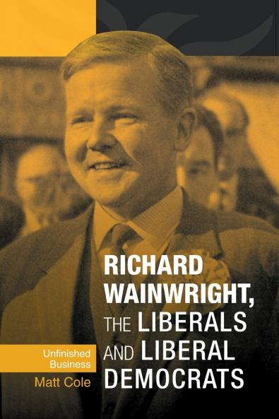 Richard Wainwright the Liberals and Liberal Democrats