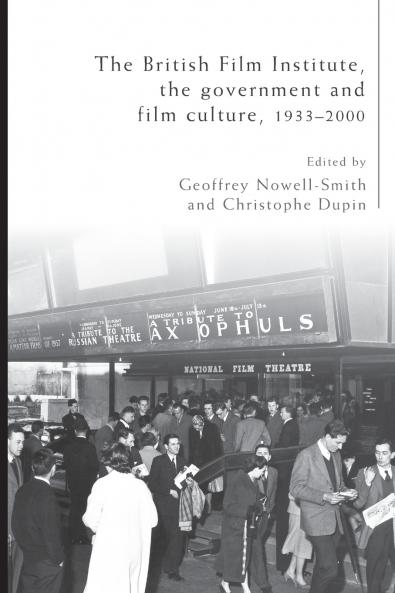 The British Film Institute the government and film culture 1933-2000