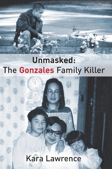 UNMASKED THE GONZALES FAMILY KILLER