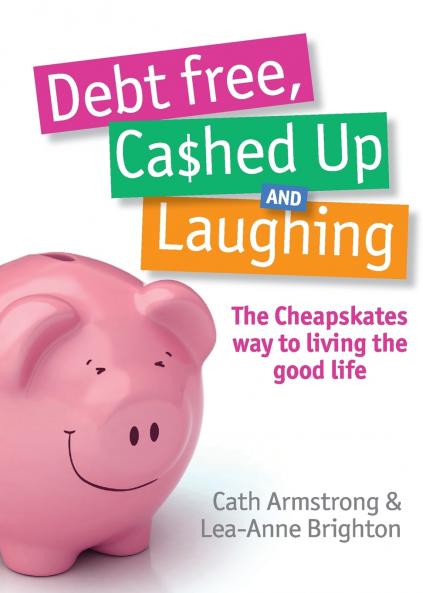 Debt Free Cashed Up and Laughing