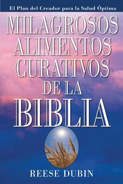 Milagrosos Alimentos Curativos De La Biblia