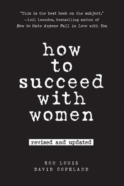 How to Succeed with Women Revised and Updated