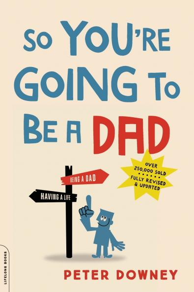 So You're Going to Be a Dad (Revised Edition)