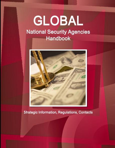 Global National Security Agencies Handbook - Strategic Information Regulations Contacts