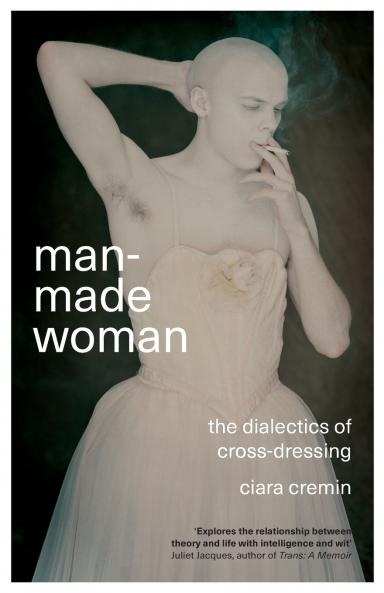 Man-Made Woman: The Dialectics of Cross-Dressing