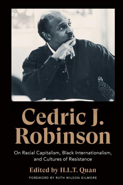 Cedric J. Robinson: On Racial Capitalism Black Internationalism and Cultures of Resistance