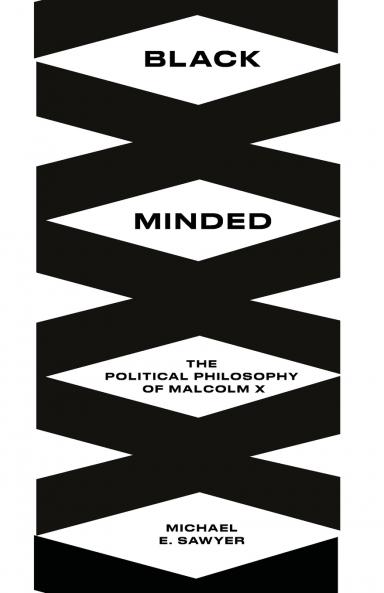 Black Minded: The Political Philosophy of Malcolm X