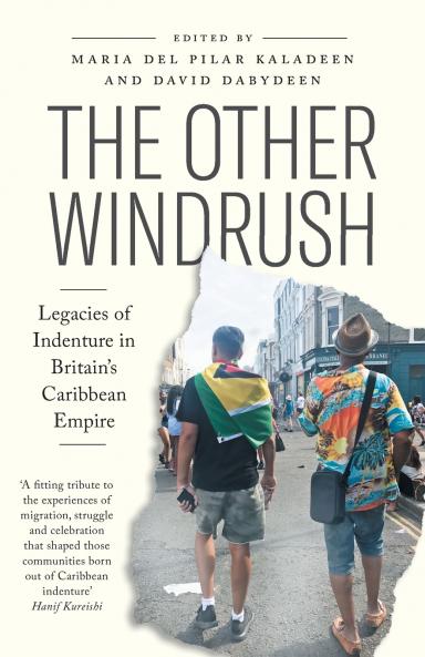 The Other Windrush: Legacies of Indenture in Britain's Caribbean Empire
