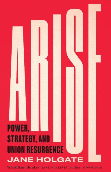 Arise: Power Strategy and Union Resurgence
