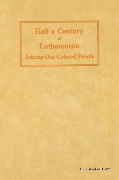 Half a Century of Lutheranism Among Our Colored People