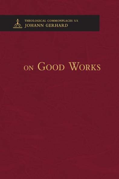 On Good Works - Theological Commonplaces