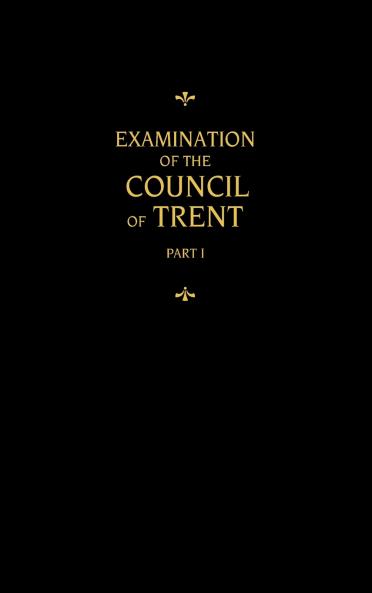 Chemnitz's Works Volume 1 (Examination of the Council of Trent I)