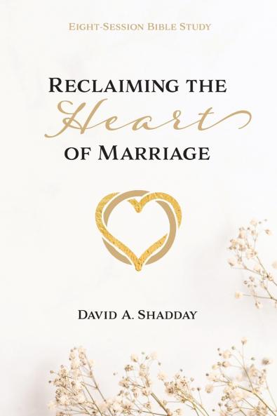 Reclaiming the Heart of Marriage