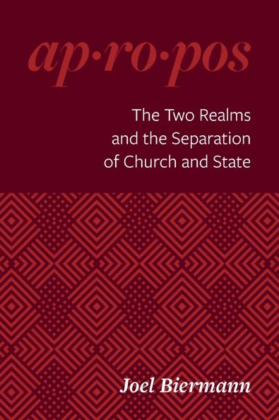Apropos - The Two Realms and the Separation of Church and State