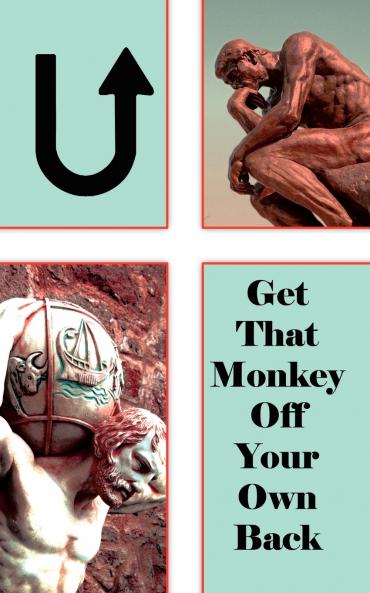 U! Get That Monkey Off Your Own Back!