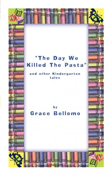 The Day We Killed the Pasta and Other Kindergarten Tales