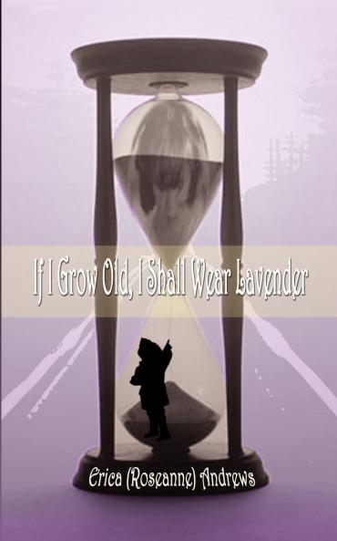 If I Grow Old I Shall Wear Lavender